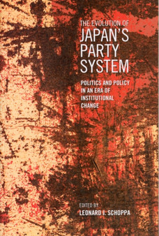 The Evolution of Japan's Party System : Politics and Policy in an Era of Institutional Change