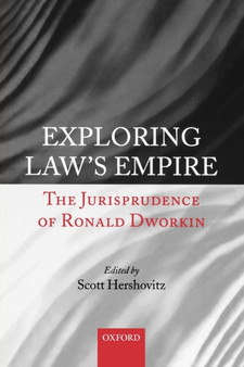 Exploring Law's Empire : The Jurisprudence of Ronald Dworkin