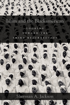 Islam and the Blackamerican : Looking Toward the Third Resurrection