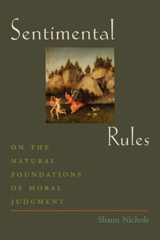Sentimental Rules : On the Natural Foundations of Moral Judgment