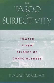 The Taboo of Subjectivity : Towards a New Science of Consciousness