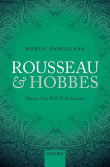 Rousseau and Hobbes : Nature, Free Will, and the Passions
