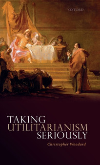 Taking Utilitarianism Seriously