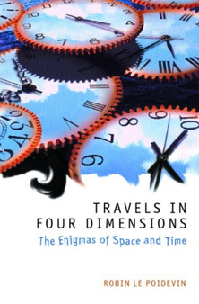 Travels in Four Dimensions : The Enigmas of Space and Time