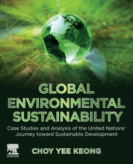 Global Environmental Sustainability : Case Studies and Analysis of the United Nations' Journey toward Sustainable Development