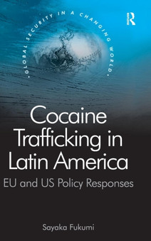 Cocaine Trafficking in Latin America : EU and US Policy Responses