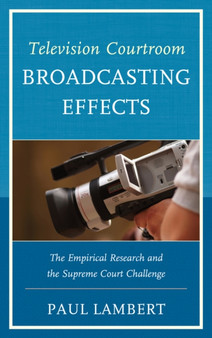 Television Courtroom Broadcasting Effects : The Empirical Research and the Supreme Court Challenge