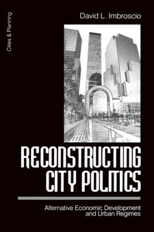 Reconstructing City Politics : Alternative Economic Development and Urban Regimes