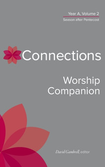 Connections Worship Companion, Year A, Volume 2 : Season after Pentecost
