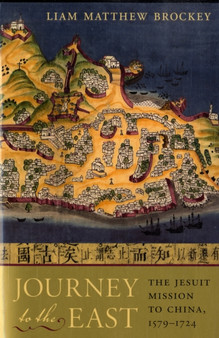 Journey to the East : The Jesuit Mission to China, 1579???1724