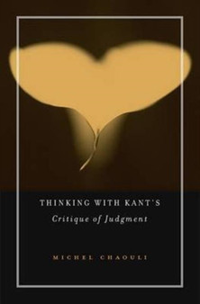 Thinking with Kants Critique of Judgment