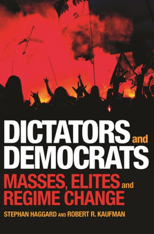 Dictators and Democrats : Masses, Elites, and Regime Change
