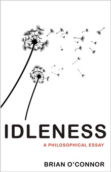Idleness : A Philosophical Essay
