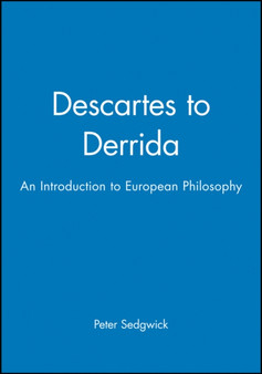 Descartes to Derrida : An Introduction to European Philosophy