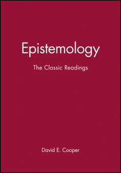 Epistemology : The Classic Readings