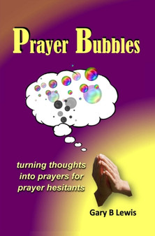 Prayer Bubbles : turning thoughts into prayers for prayer hesitants