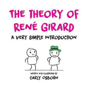 The Theory of Rene Girard : A Very Simple Introduction