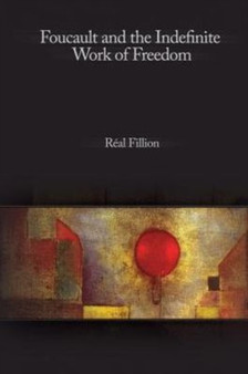 Foucault and the Indefinite Work of Freedom
