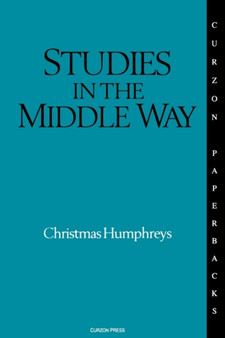 Studies in the Middle Way : Being Thoughts on Buddhism Applied