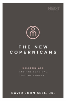 The New Copernicans : Millennials and the Survival of the Church
