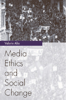Media Ethics and Social Change : Theory and Practice