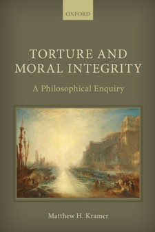 Torture and Moral Integrity : A Philosophical Enquiry