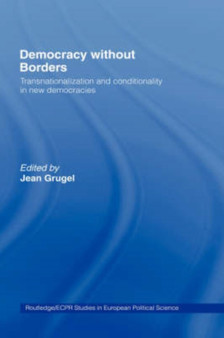 Democracy without Borders : Transnationalisation and Conditionality in New Democracies