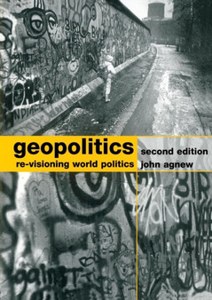 Geopolitics : Re-Visioning World Politics