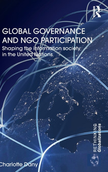 Global Governance and NGO Participation : Shaping the information society in the United Nations
