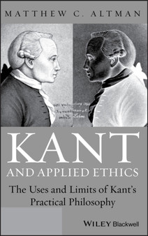 Kant and Applied Ethics : The Uses and Limits of Kant's Practical Philosophy