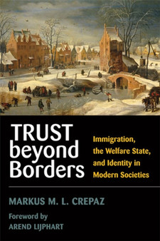 Trust Beyond Borders : Immigration, the Welfare State, and Identity in Modern Societies