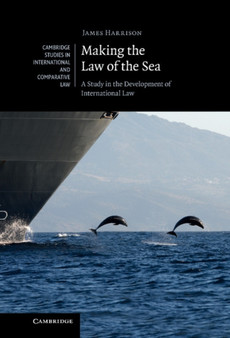 Making the Law of the Sea : A Study in the Development of International Law
