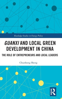 Guanxi and Local Green Development in China : The Role of Entrepreneurs and Local Leaders