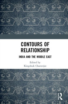Contours of Relationship : India and the Middle East