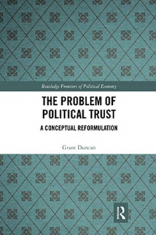 The Problem of Political Trust : A Conceptual Reformulation
