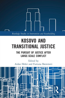 Kosovo and Transitional Justice : The Pursuit of Justice After Large Scale-Conflict