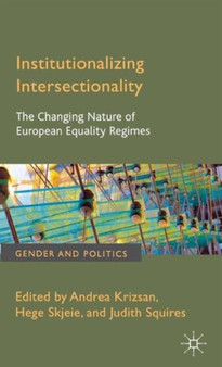 Institutionalizing Intersectionality : The Changing Nature of European Equality Regimes