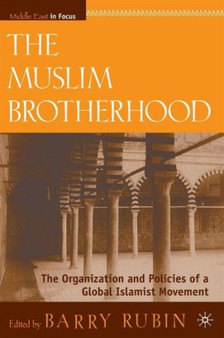 The Muslim Brotherhood : The Organization and Policies of a Global Islamist Movement