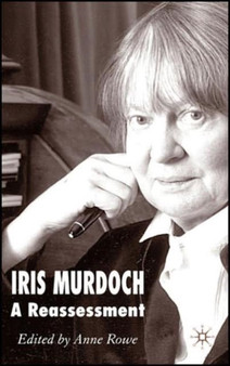 Iris Murdoch : A Reassessment