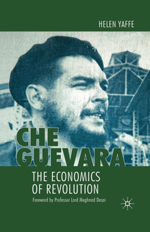 Che Guevara : The Economics of Revolution