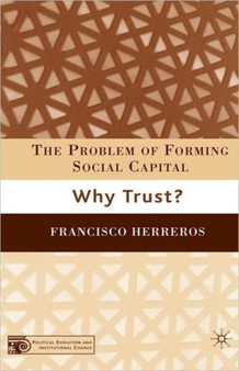 The Problem of Forming Social Capital : Why Trust?