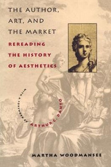 The Author, Art, and the Market : Rereading the History of Aesthetics
