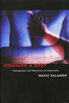 Assuming a Body : Transgender and Rhetorics of Materiality
