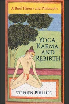 Yoga, Karma, and Rebirth : A Brief History and Philosophy
