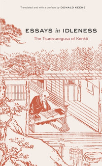 Essays in Idleness : The Tsurezuregusa of Kenko