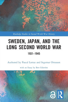 Sweden, Japan, and the Long Second World War : 1931-1945