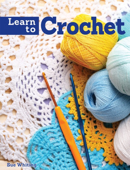Learn to Crochet by Sue Whiting - Paperback