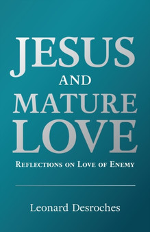 Jesus and Mature Love : Reflections on Love of Enemy