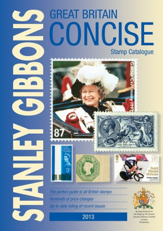 Great Britain Concise 2013 : Stanley Gibbons Stamp Catalogue: 2013 GB Concise by Stanley Gibbons - Paperback