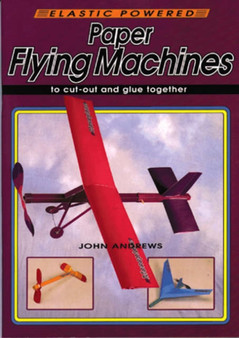 Paper Flying Machines : To Cut Out and Glue Together by John Andrews - Paperback
